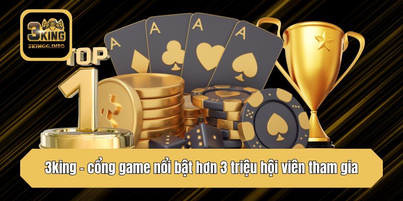 3king - cổng game nổi bật hơn 3 triệu hội viên tham gia