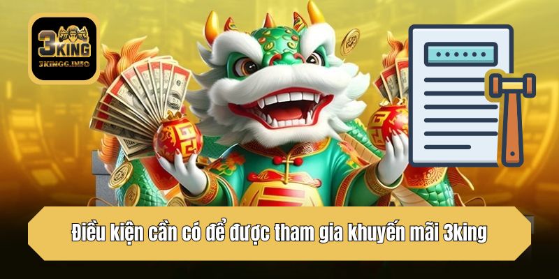 Điều kiện cần có để được tham gia khuyến mãi 3king