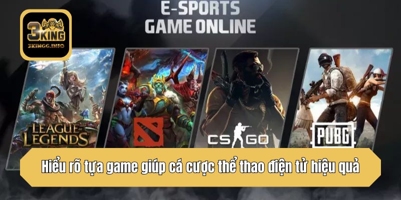 Hiểu rõ tựa game giúp cá cược thể thao điện tử hiệu quả