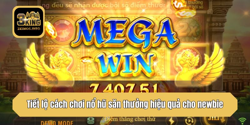 Tiết lộ cách chơi nổ hũ săn thưởng hiệu quả cho newbie