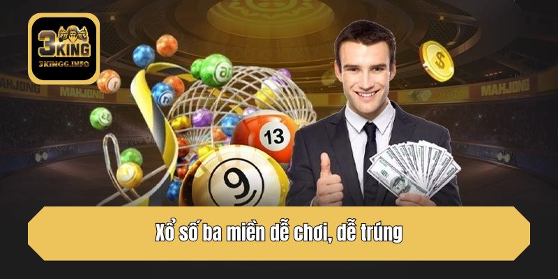 Xổ số ba miền dễ chơi, dễ trúng